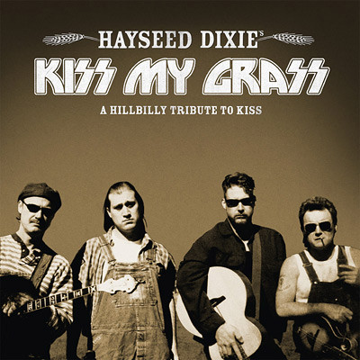 HAYSEED DIXIE - KISS MY GRASS